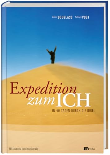 Expedition zum ICH: In 40 Tagen durch die Bibel von Deutsche Bibelges.