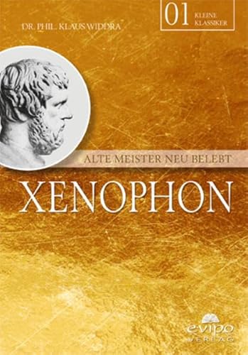 Xenophon: Alte Meister neu belebt (Unsere kleinen Klassiker)