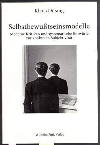 Selbstbewußtseinsmodelle: Moderne Kritiken und systematische Entwürfe zur konkreten Subjektivität von Brill | Fink
