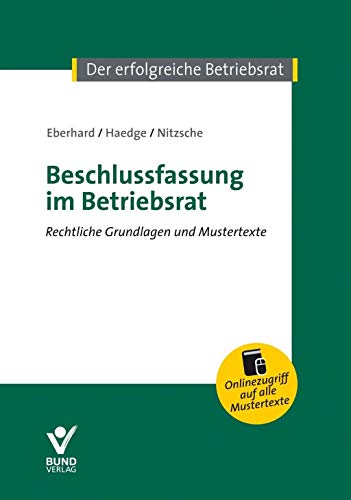 Beschlussfassung im Betriebsrat: Rechtliche Grundlagen und Mustertexte, mit Online-Verlängerung