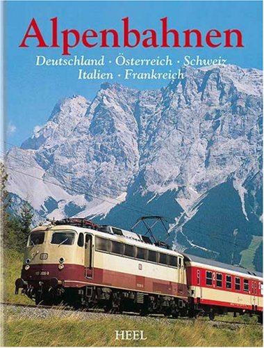 Alpenbahnen: Deutschland, Österreich, Schweiz, Italien, Frankreich
