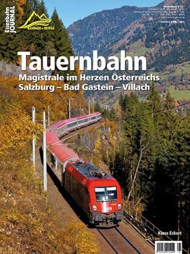 Tauernbahn. Magistrale im Herzen Österreichs Salzburg–Bad Gastein–Villach von Verlagsgruppe Bahn