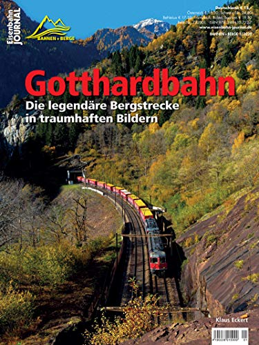 Gotthardbahn - Die legendäre Bergstrecke in traumhaften Bildern - Eisenbahn-Journal Bahnen + Berge 1-2020