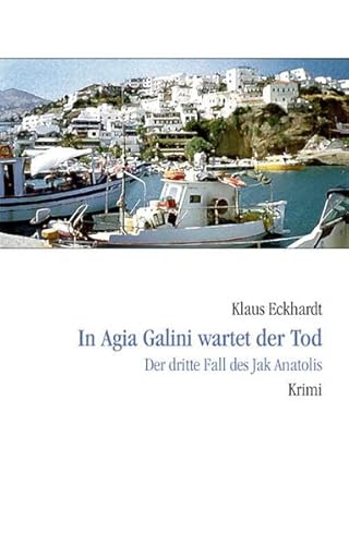 In Agia Galini wartet der Tod: Der dritte Fall des Jak Anatolis von Balistier Verlag