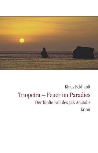 Triopetra - Feuer im Paradies: Der fünfte Fall des Jak Anatolis