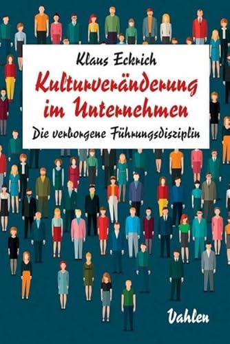 Kulturveränderung im Unternehmen: Die verborgene Führungsdisziplin