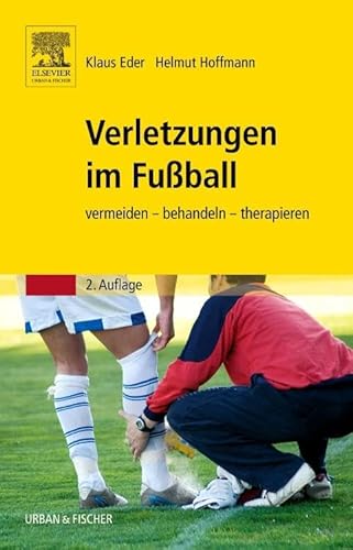 Verletzungen im Fußball: vermeiden - behandeln - therapieren von Elsevier