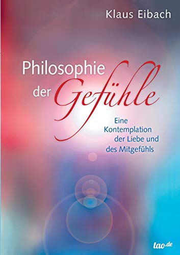 Philosophie der Gefühle: Eine Kontemplation der Liebe und des Mitgefühls