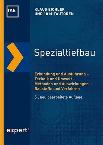 Spezialtiefbau: Erkundung und Ausführung – Technik und Umwelt – Methoden und Auswirkungen – Baustoffe und Verfahren (Kontakt & Studium) von Expert-Verlag GmbH