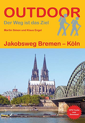 Jakobsweg Bremen - Köln (Outdoor Pilgerführer, Band 301)