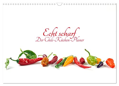 Echt scharf - Der Chili-Küchen-Planer (Wandkalender 2024 DIN A3 quer), CALVENDO Monatskalender