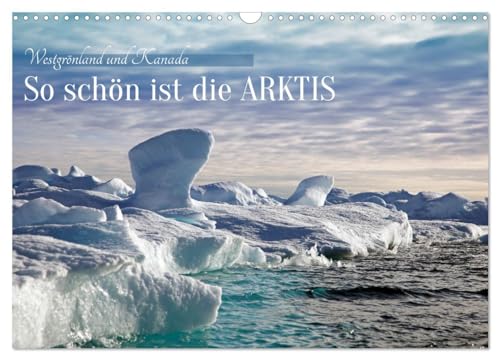 So schön ist die Arktis (Wandkalender 2024 DIN A3 quer), CALVENDO Monatskalender
