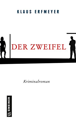 Der Zweifel: Kriminalroman (Kriminalromane im GMEINER-Verlag)