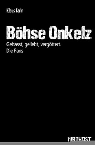 Böhse Onkelz: Gehasst, geliebt, vergöttert. Die Fans Böhse Onkelz: Gehasst, geliebt, vergöttert. Die Fans von Hirnkost KG