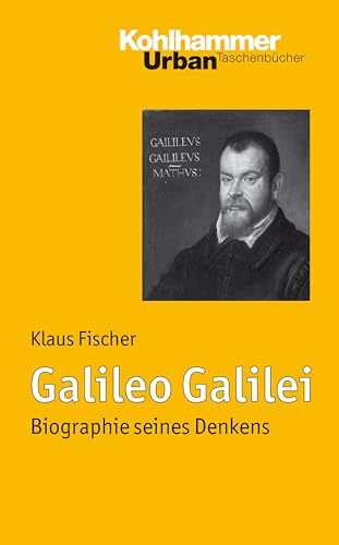 Galileo Galilei: Biographie seines Denkens (Urban-Taschenbücher, 733, Band 733) von Kohlhammer