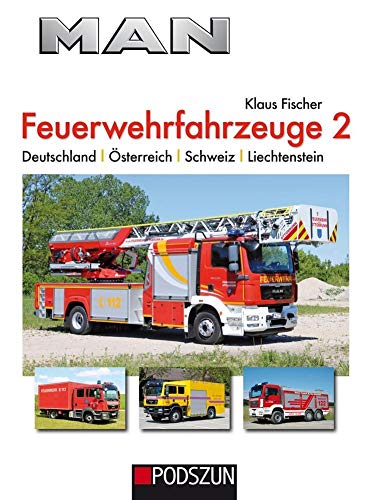 MAN Feuerwehrfahrzeuge, Band 2: Deutschland, Österreich, Schweiz, Liechtenstein von Podszun GmbH