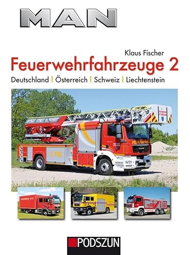 MAN Feuerwehrfahrzeuge.Bd.2: Deutschland, Österreich, Schweiz, Liechtenstein von Podszun GmbH