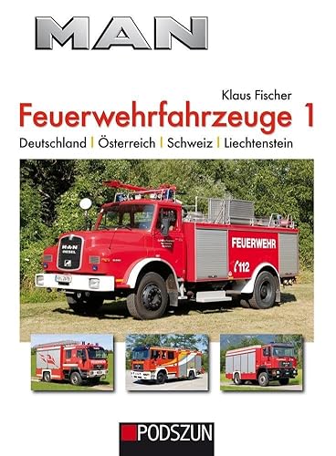 MAN Feuerwehrfahrzeuge, Band 1: Deutschland, Österreich, Schweiz, Liechtenstein von Podszun GmbH