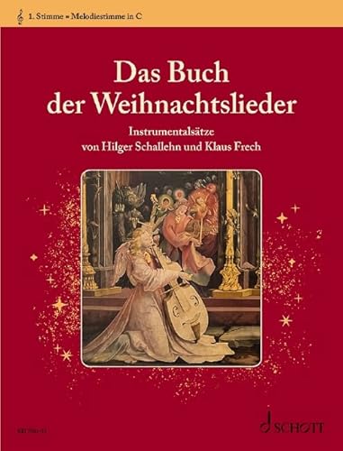 Das Buch der Weihnachtslieder: Instrumentalsätze. variable Besetzungsmöglichkeiten. 1. Stimme in C / Melodiestimme (Violinschlüssel): Sopran- und ... various options for instrumentation. von Schott NYC