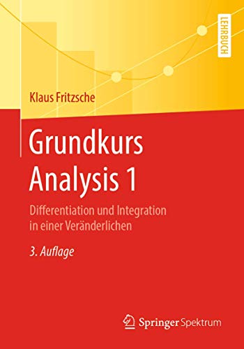 Grundkurs Analysis 1: Differentiation und Integration in einer Veränderlichen von Springer Spektrum