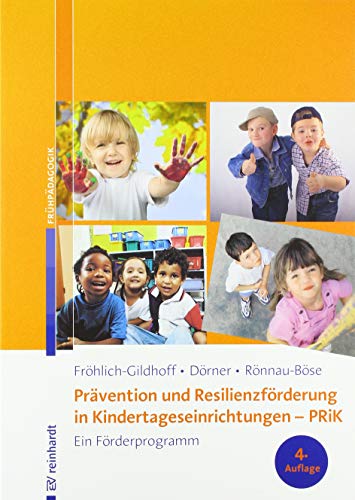 Prävention und Resilienzförderung in Kindertageseinrichtungen - PRiK: Ein Förderprogramm