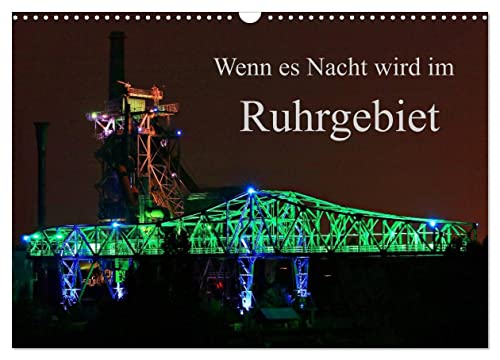 Wenn es Nacht wird im Ruhrgebiet (Wandkalender 2024 DIN A3 quer), CALVENDO Monatskalender von CALVENDO