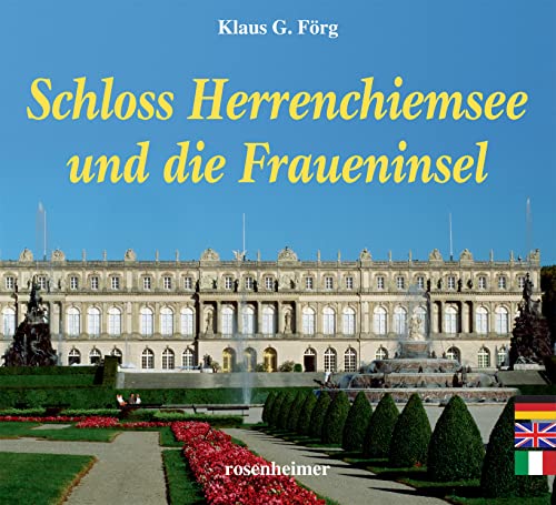 Schloss Herrenchiemsee und die Fraueninsel: Deutsch-Englisch-Italienisch: Deutsch-Englisch-Japanisch Schloss Herrenchiemsee und die Fraueninsel: Deutsch-Englisch-Italienisch: Deutsch-Englisch-Japanisch