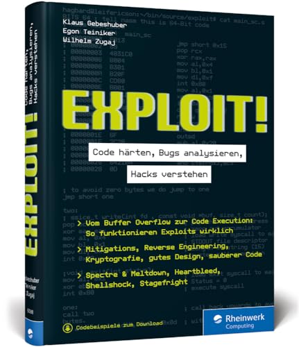 Exploit!: Code härten, Bugs analysieren, Hacking verstehen. Das Handbuch für sichere Softwareentwicklung von Rheinwerk Computing