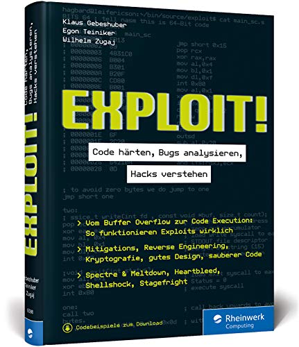 Exploit!: Code härten, Bugs analysieren, Hacking verstehen. Das Handbuch für sichere Softwareentwicklung
