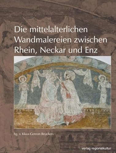 Die mittelalterlichen Wandmalereien zwischen Rhein, Neckar und Enz (Heimatverein Kraichgau Sonderveröffentlichungen)