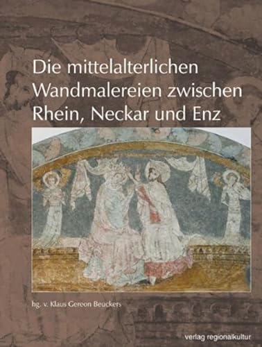 Die mittelalterlichen Wandmalereien zwischen Rhein, Neckar und Enz (Heimatverein Kraichgau Sonderveröffentlichungen)