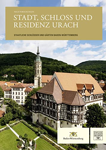 Neue Forschungen. Stadt, Schloss und Residenz Urach: Herausgeber: Staatliche Schlösser und Gärten Baden-Württemberg von Schnell & Steiner