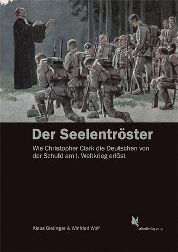 Der Seelentröster: Wie Christopher Clark die Deutschen von der Schuld am Ersten Weltkrieg erlöst