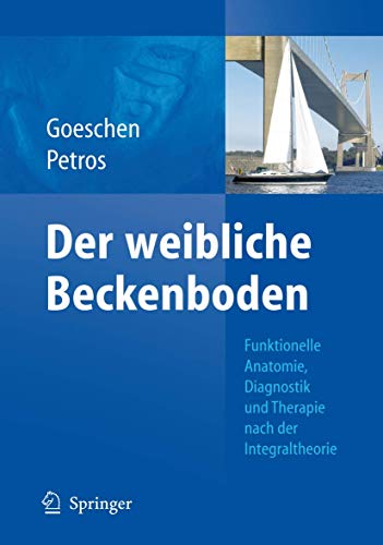 Der weibliche Beckenboden: Funktionelle Anatomie, Diagnostik und Therapie nach der Integraltheorie von Springer