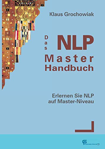 Das NLP-Master-Handbuch: Erlernen Sie NLP auf Master-Niveau