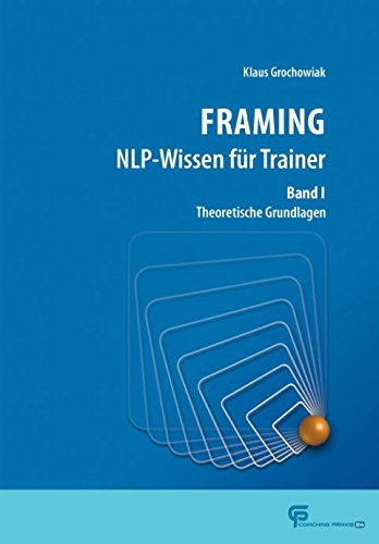 FRAMING NLP-Wissen für Trainer Band 1: Theoretische Grundlagen