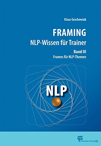 FRAMING NLP-Wissen für Trainer Band 3: Frames für NLP-Themen von Independently published