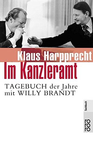 Im Kanzleramt: Tagebuch der Jahre mit Willy Brandt (Januar 1973 - Mai 1974)