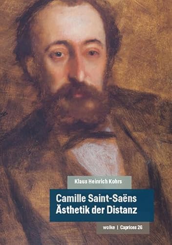 Camille Saint-Saëns: Ästhetik der Distanz (Caprices) von Wolke V.-G.