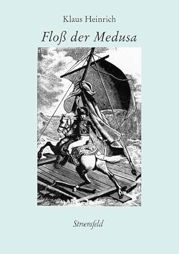 Das Floß der Medusa: 3 Studien zur Faszinationsgeschichte: 3 Studien zur Faszinationsgeschichte. Mit e. Anh.