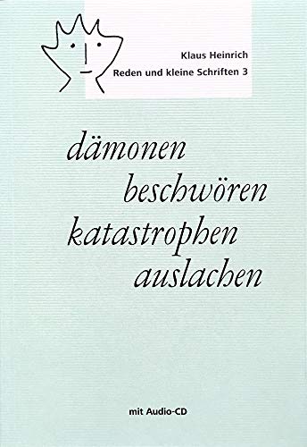 dämonen beschwören – katastrophen auslachen: Reden und kleine Schriften 3 (Klaus Heinrich: Reden und kleine Schriften) von Ca Ira Verlag