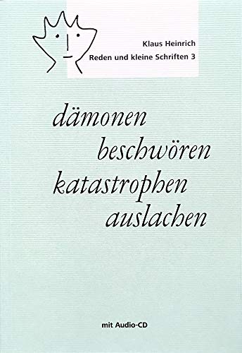 dämonen beschwören – katastrophen auslachen: Reden und kleine Schriften 3 (Klaus Heinrich: Reden und kleine Schriften)