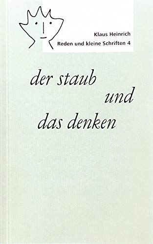 der staub und das denken: Reden und kleine Schriften 4 (Klaus Heinrich: Reden und kleine Schriften)