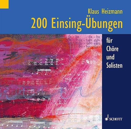 200 Einsing-Übungen: für Chöre und Solisten. Gesang. von Schott Music