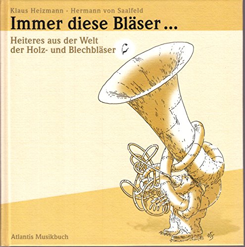 Immer diese Bläser ...: Heiteres aus der Welt der Holz- und Blechbläser