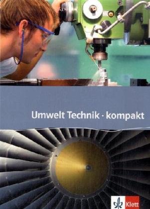 Umwelt Technik kompakt. Ausgabe ab 2006: Schulbuch Klasse 7-10 von Klett Ernst /Schulbuch