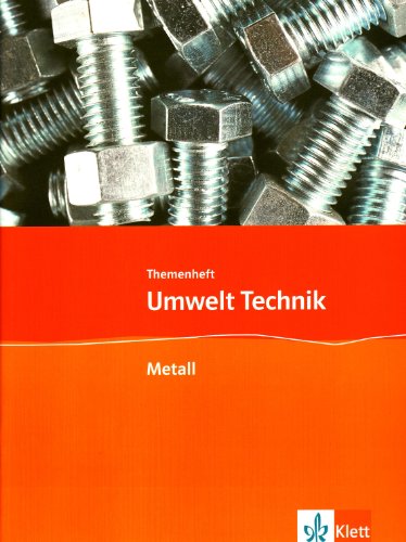 Metall: Themenheft Klasse 7-10 (Umwelt Technik)