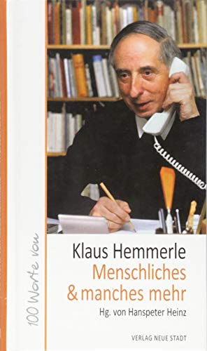 Menschliches & manches mehr: 100 Worte von Klaus Hemmerle (Hundert Worte)