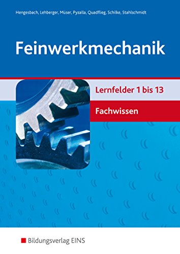 Feinwerkmechanik: Lernfelder 1-13: Fachwissen Schülerband (Feinwerkmechanik: Lernfelder 1-16) von Bildungsverlag Eins