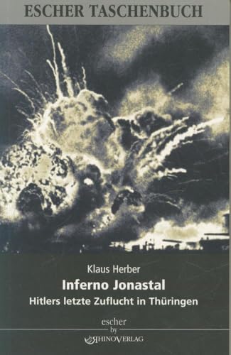 Inferno Jonastal: Hitlers letzte Zuflucht in Thüringen: Hitlers letzte Zuflucht in Thüringen. Ein fiktiver Report von Rhino Verlag